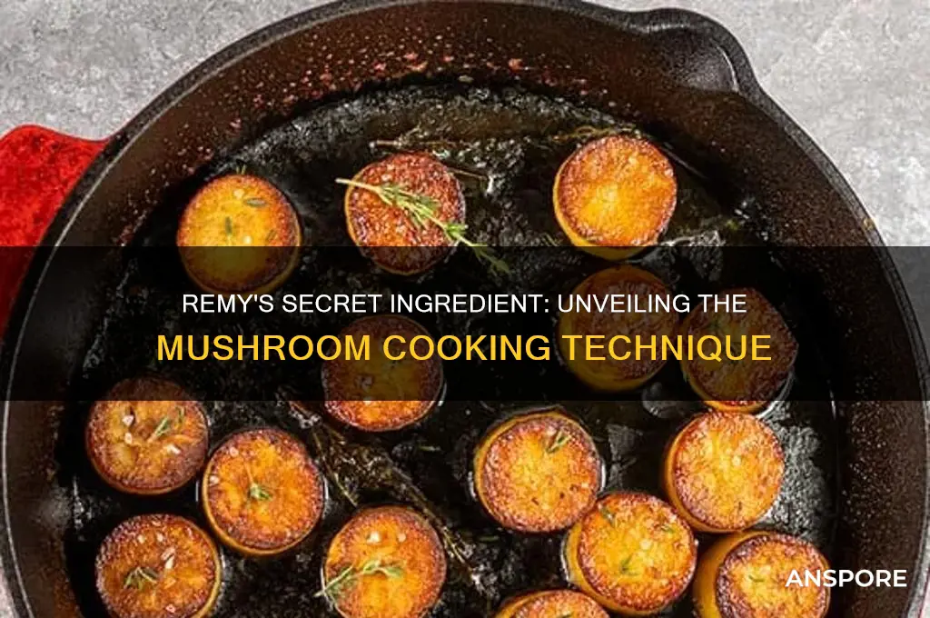 what does remy use to cook the mushroom