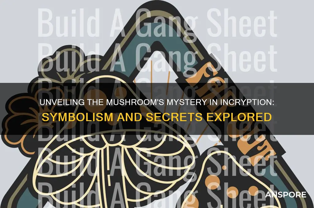 what does the mushroom mean in incryption