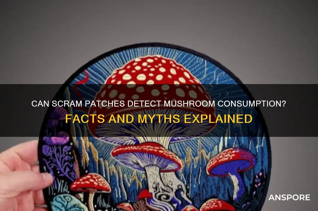 what does the scram patch detect mushrooms