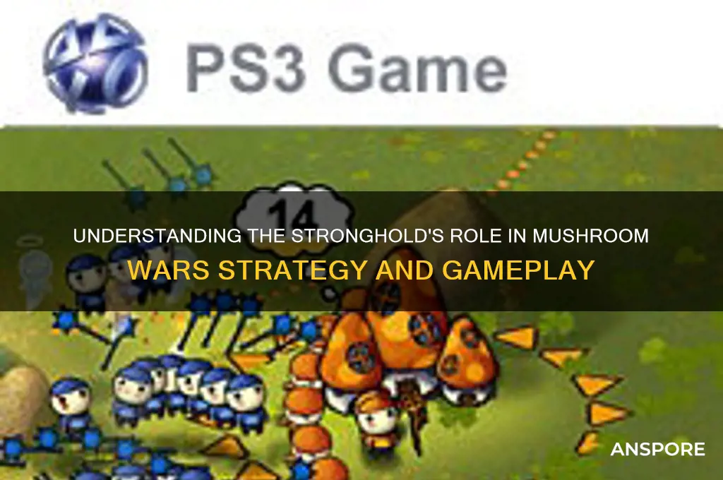 what does the stronghold on mushroom wars