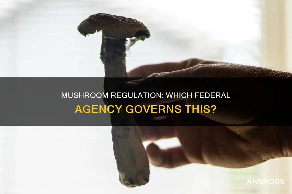 what federal agency regulates mushrooms