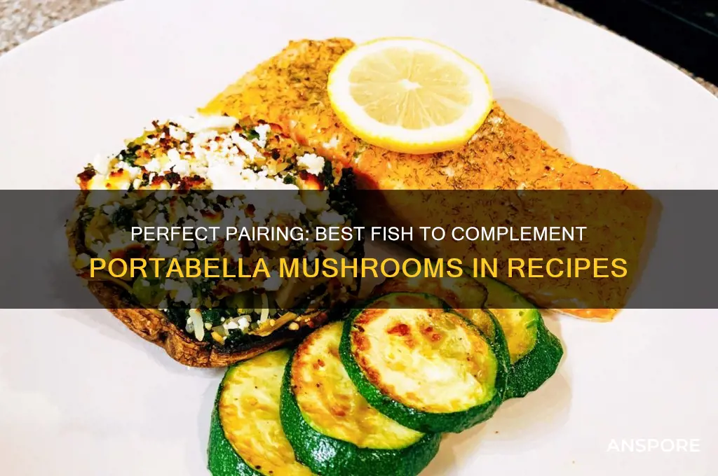 what fish goes with portabella mushrooms