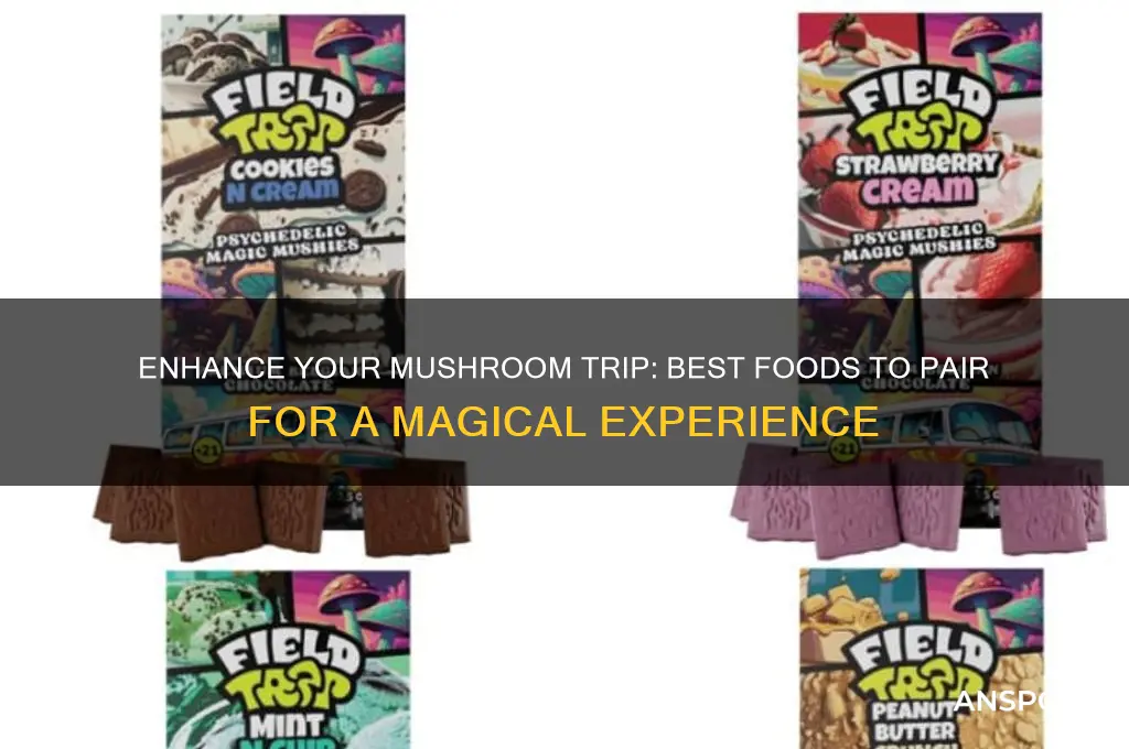 what foods to eat while on mushrooms