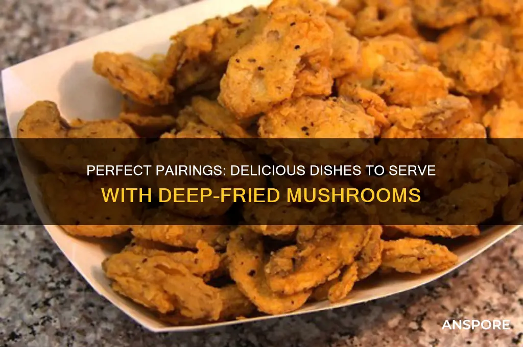 what goes good with deepfried mushrooms