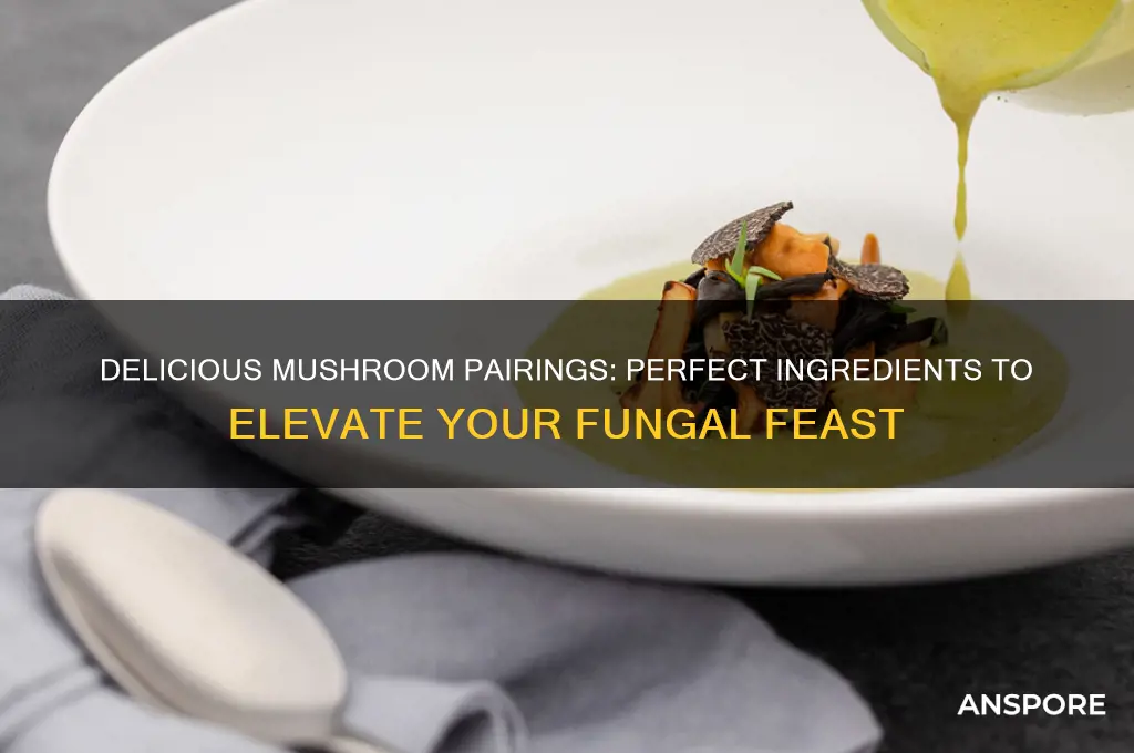 what goes good with mushrooms