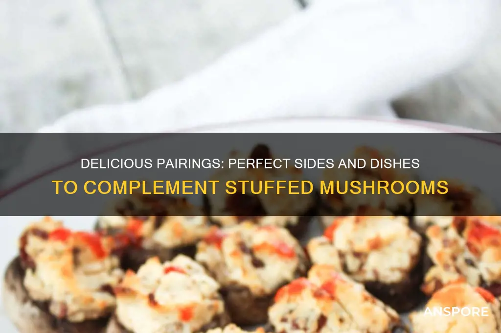 what goes good with stuffed mushrooms