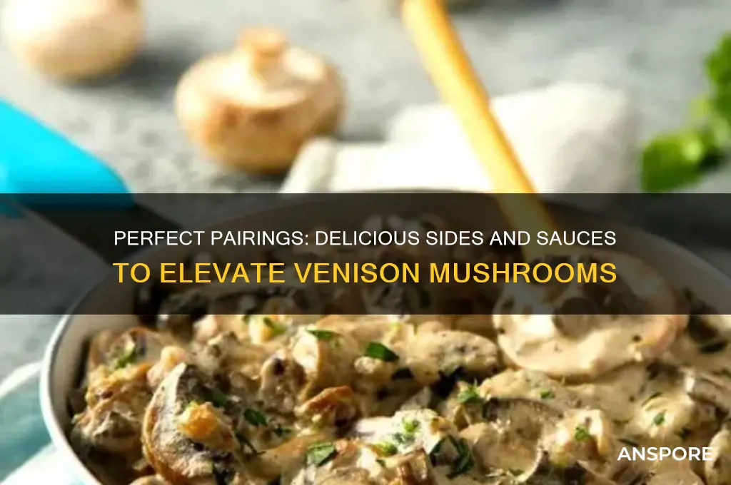 what goes good with venison mushrooms