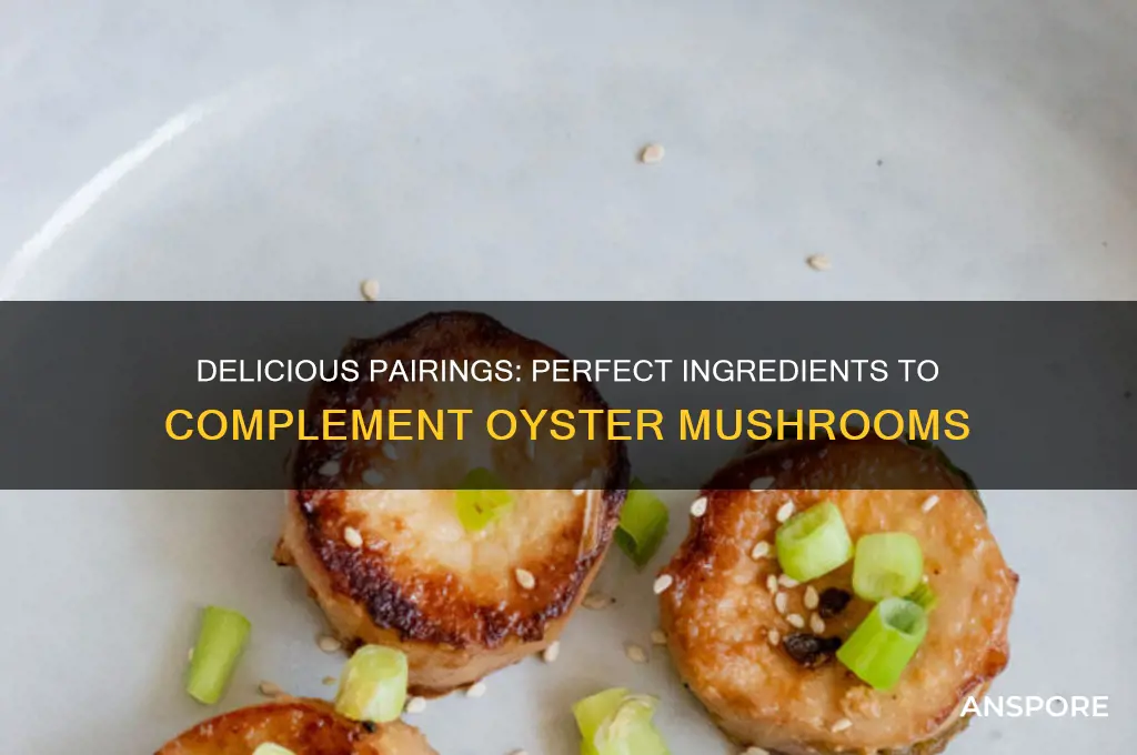 what goes well with oyster mushrooms