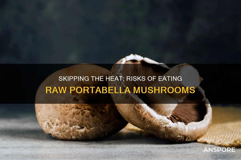 what happens if you dont cook portabella mushrooms