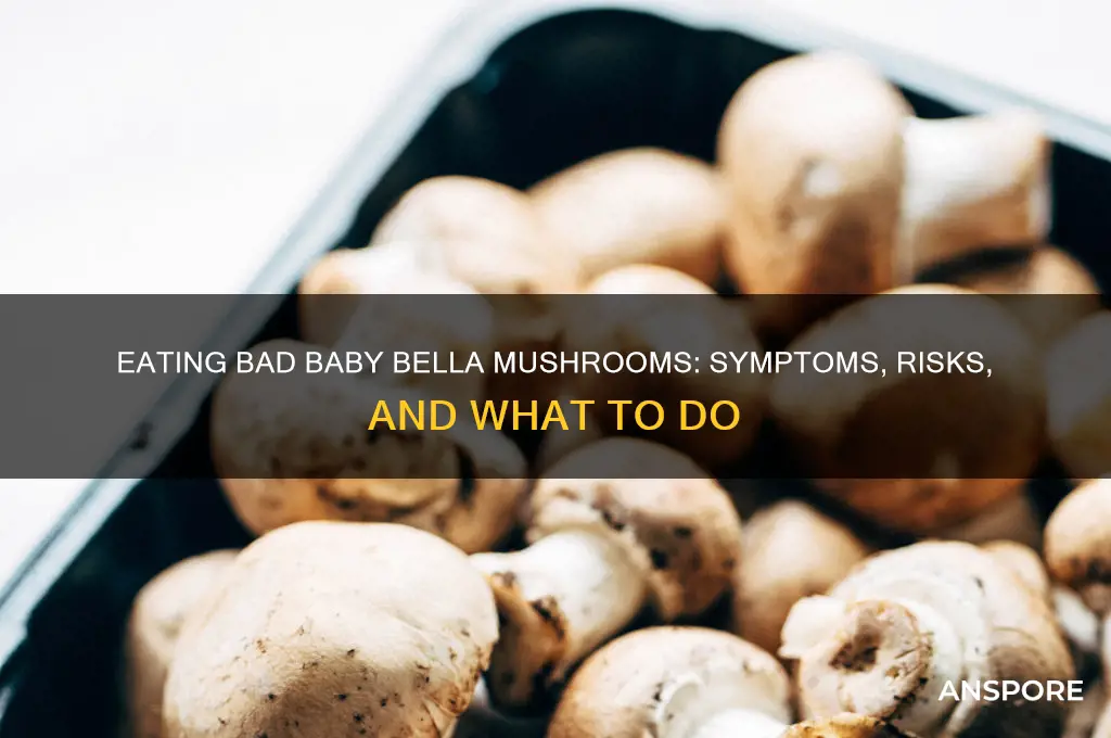 what happens if you eat bad baby bella mushrooms