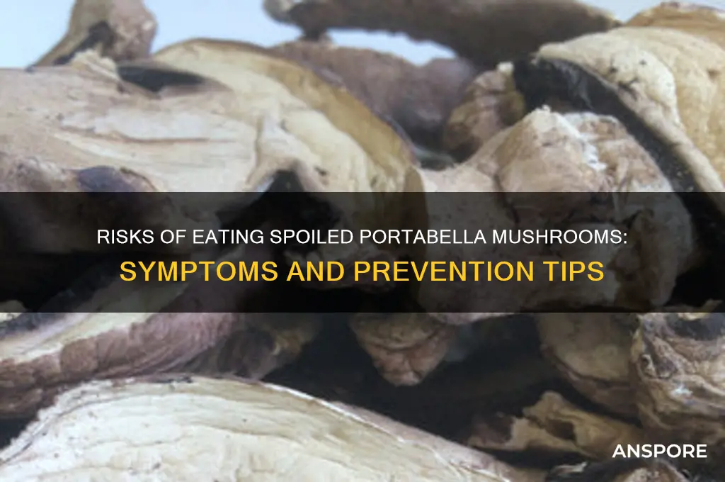 what happens if you eat bad portabella mushrooms