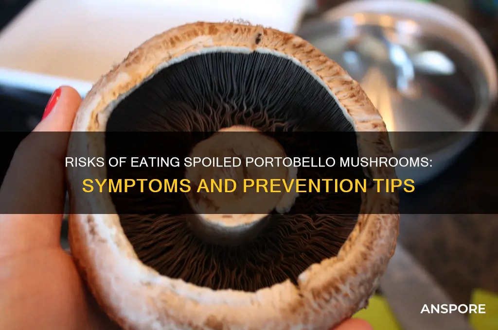 what happens if you eat bad portobello mushrooms