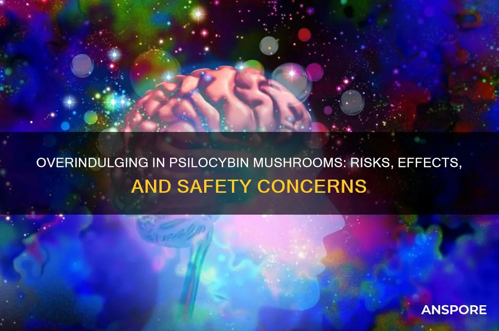 what happens if you eat too many hylocagenic mushrooms