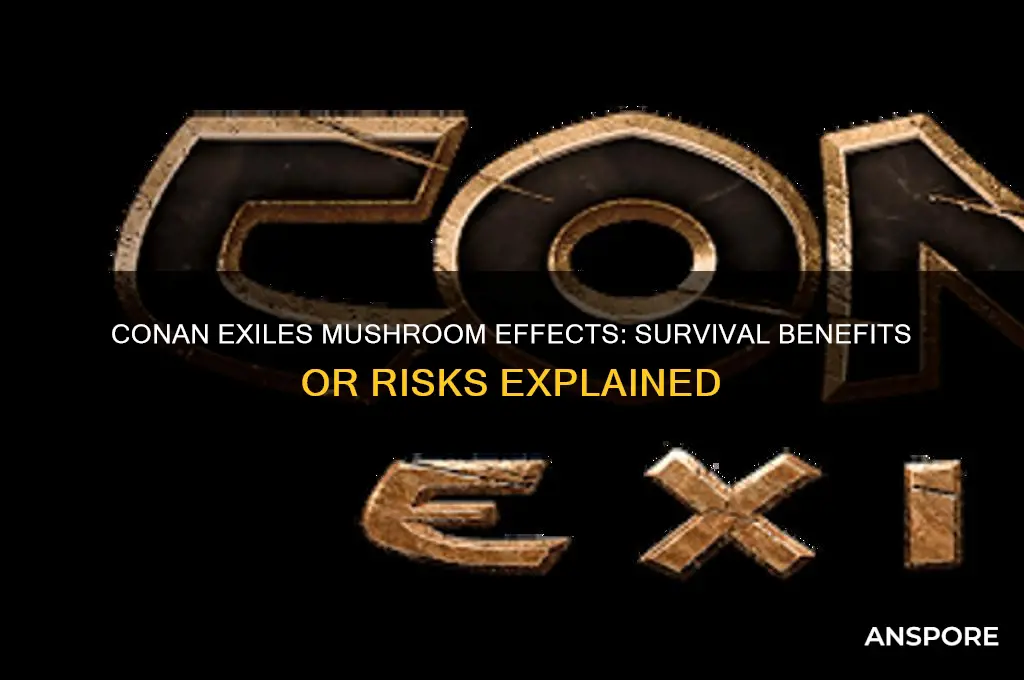 what happens when you eat the mushrooms on conan exiles