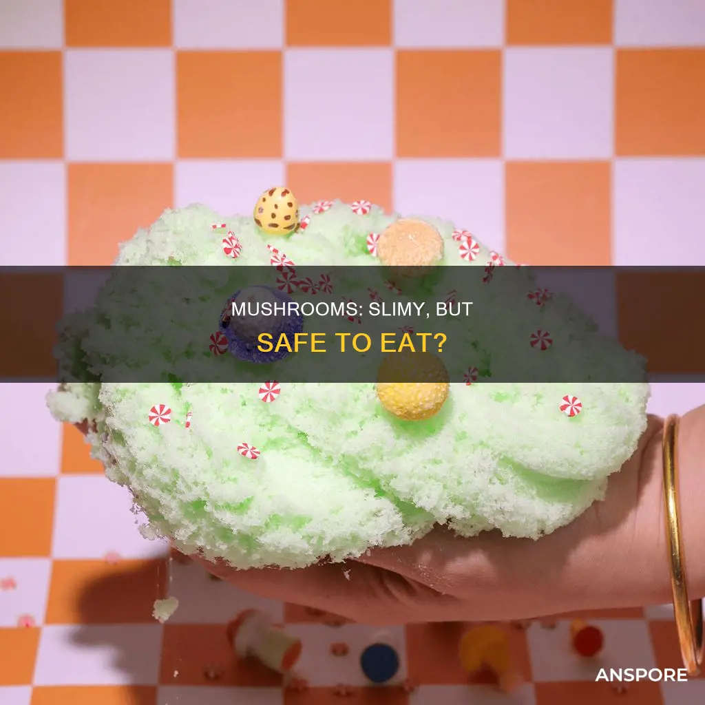 what if mushrooms are slimy