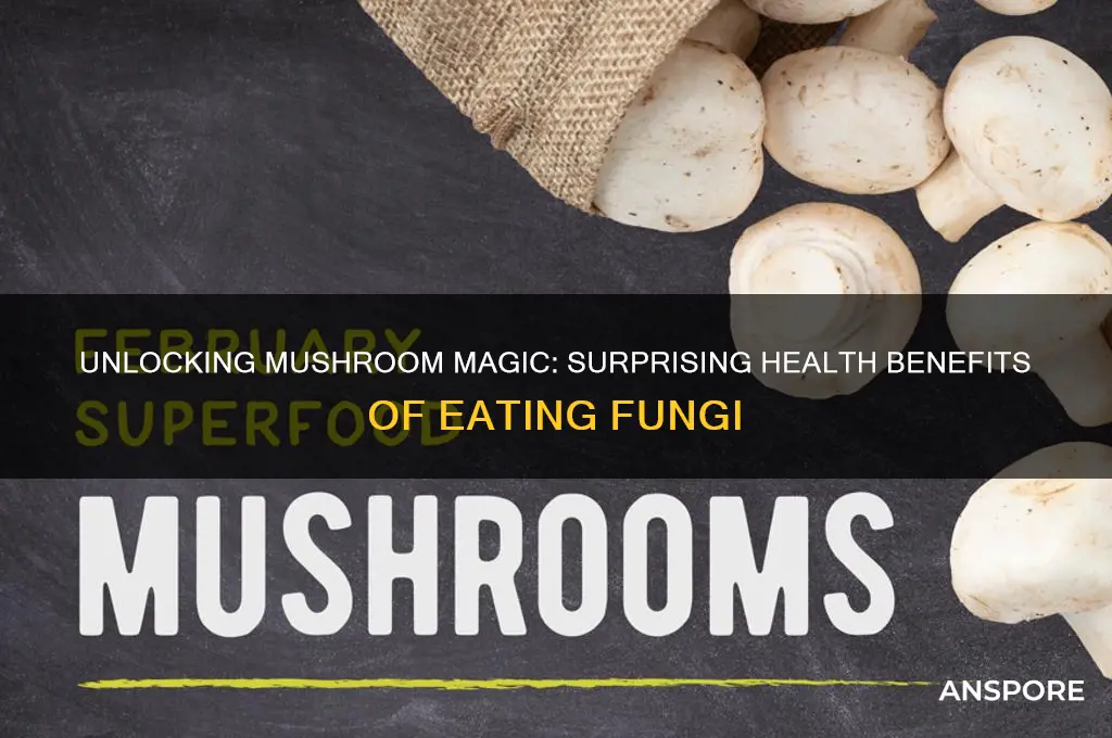 what is health benefit eating mushrooms