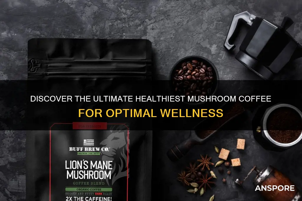 what is the healthiest mushroom coffee