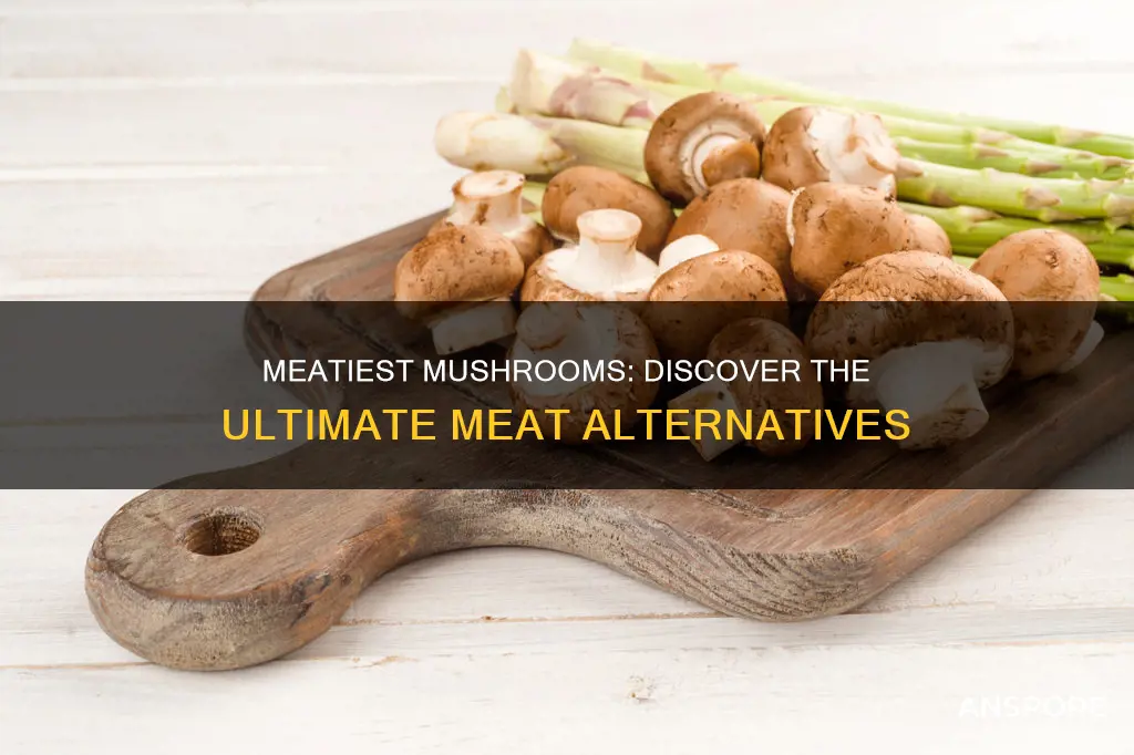 what is the meatiest mushroom
