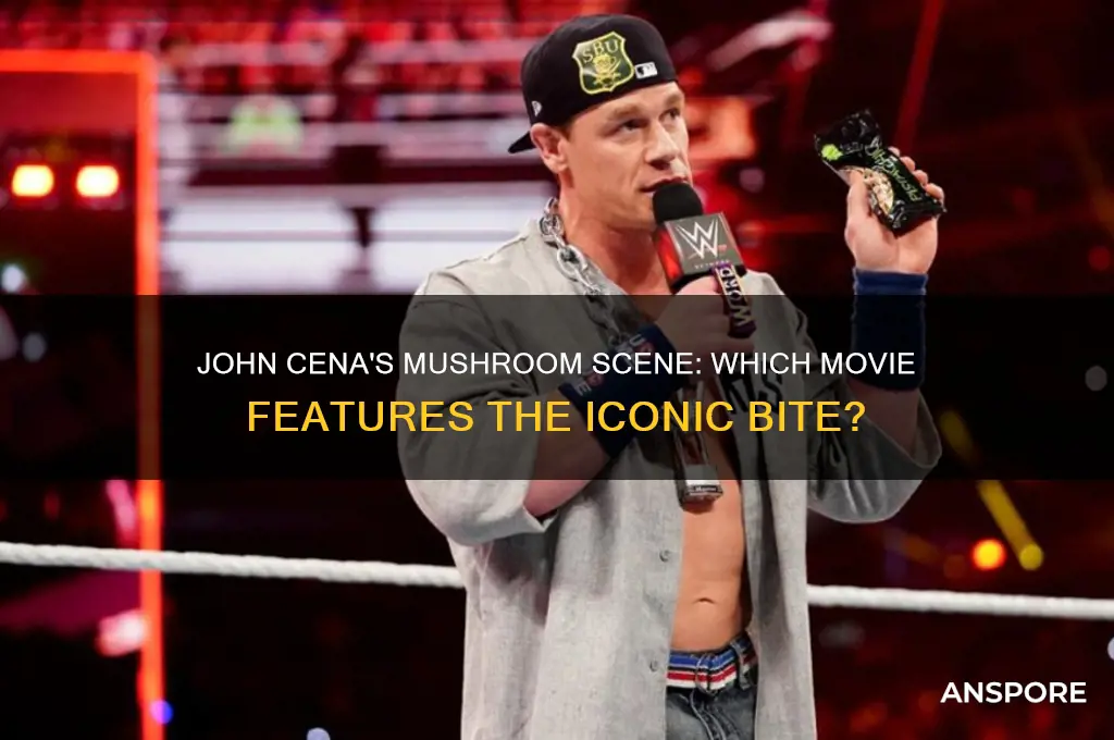 what movie does john cena eat a mushroom