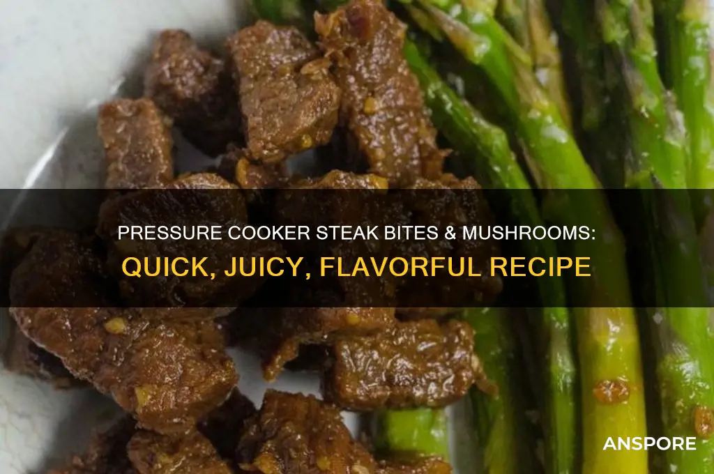 what pressure steak bites and mushrooms in pressure cooker