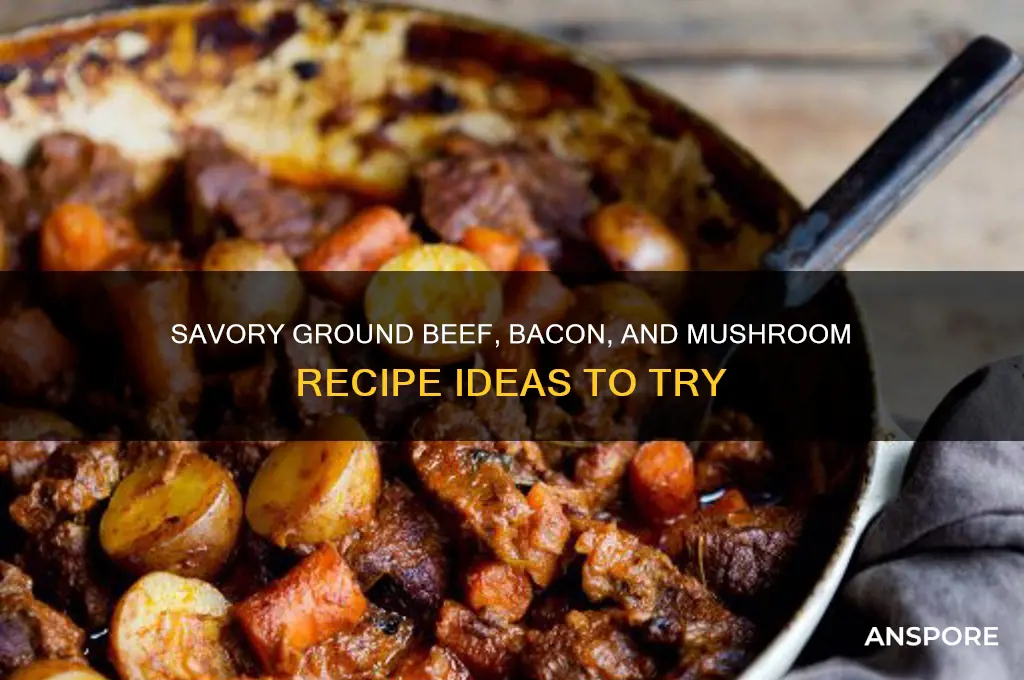 what ro make with ground beef and bacon and mushrooms