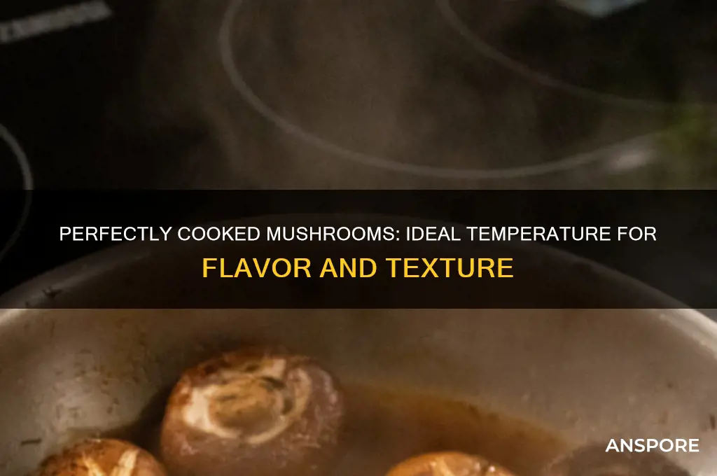 what should the temp of mushrooms be when cooked