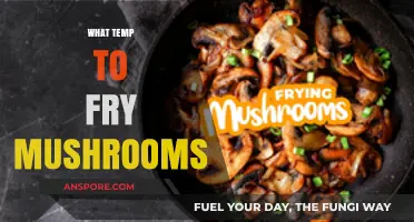 Frying Mushrooms: The Perfect Temperature Range