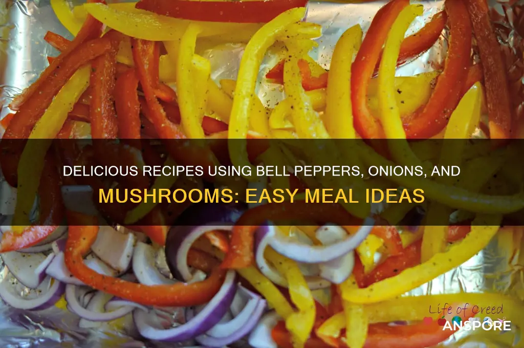 what to cook with bell peppers onions and mushrooms
