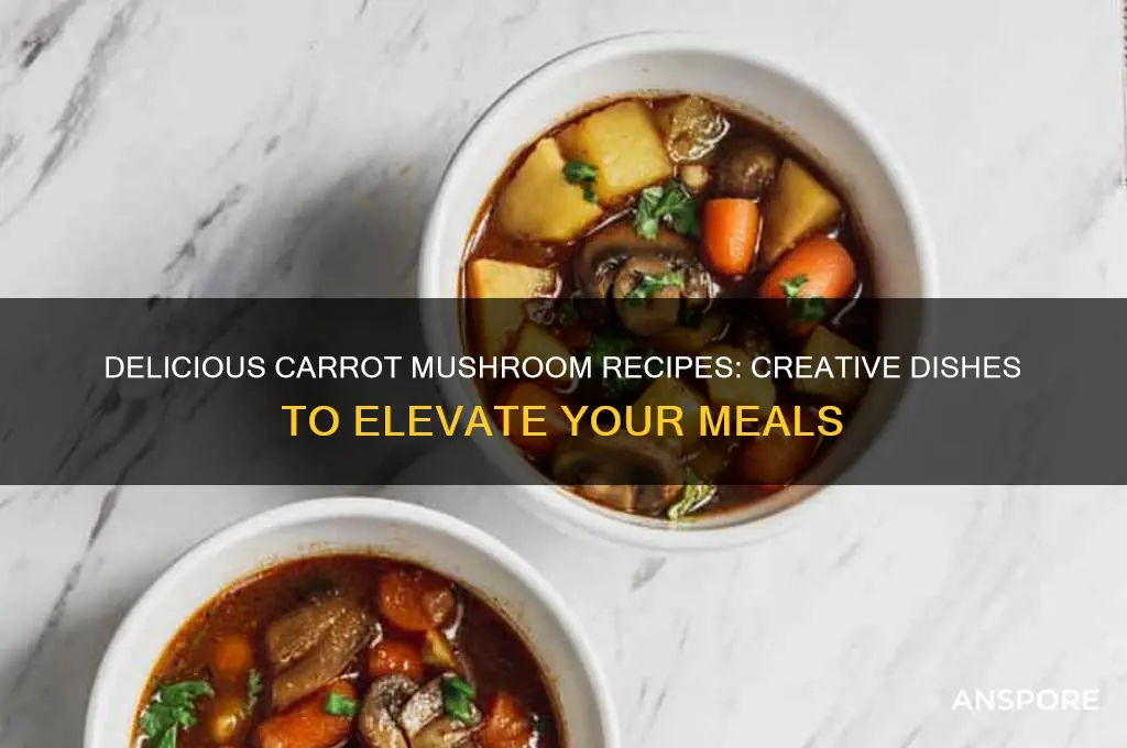 what to cook with carrots mushrooms