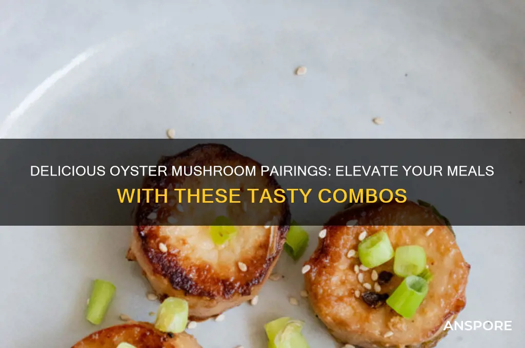 what to eat oyster mushrooms with