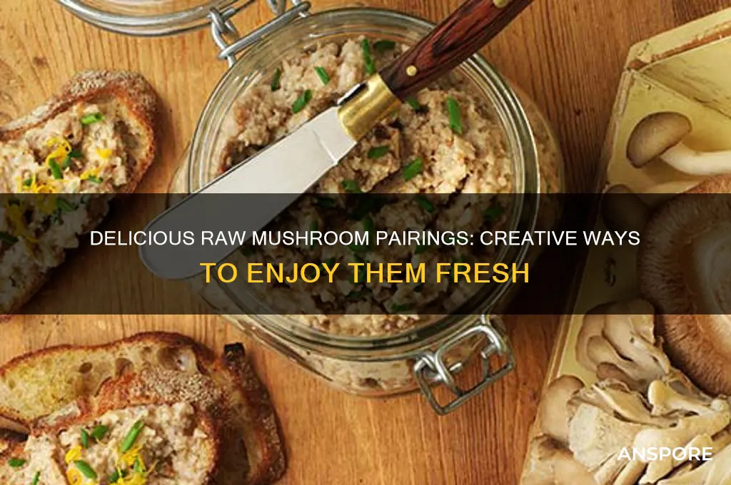 what to eat raw mushrooms with