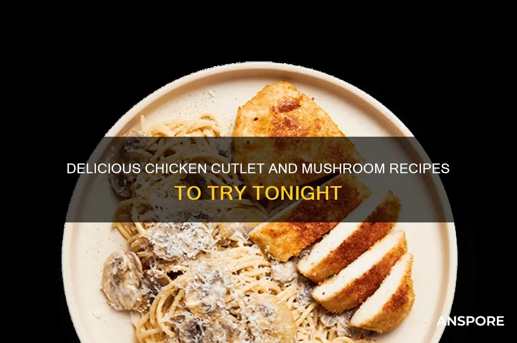 what to make with chicken cutlets and mushrooms