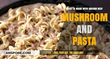 Ground Beef, Mushrooms, and Pasta: Delicious Meal Ideas to Try