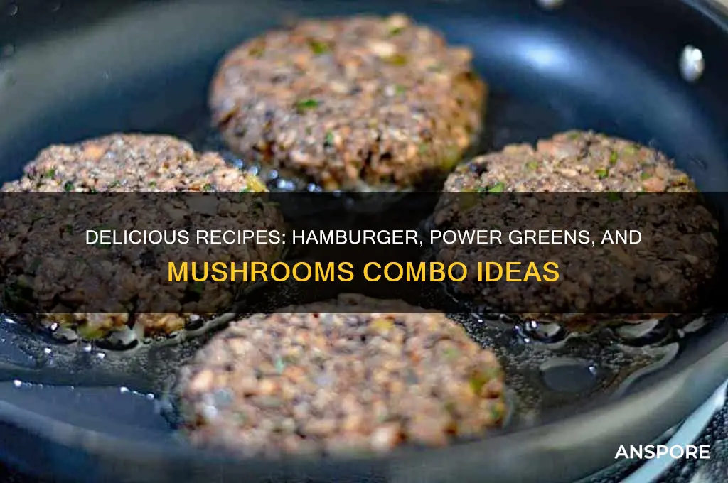 what to make with hamburger power greens and mushrooms