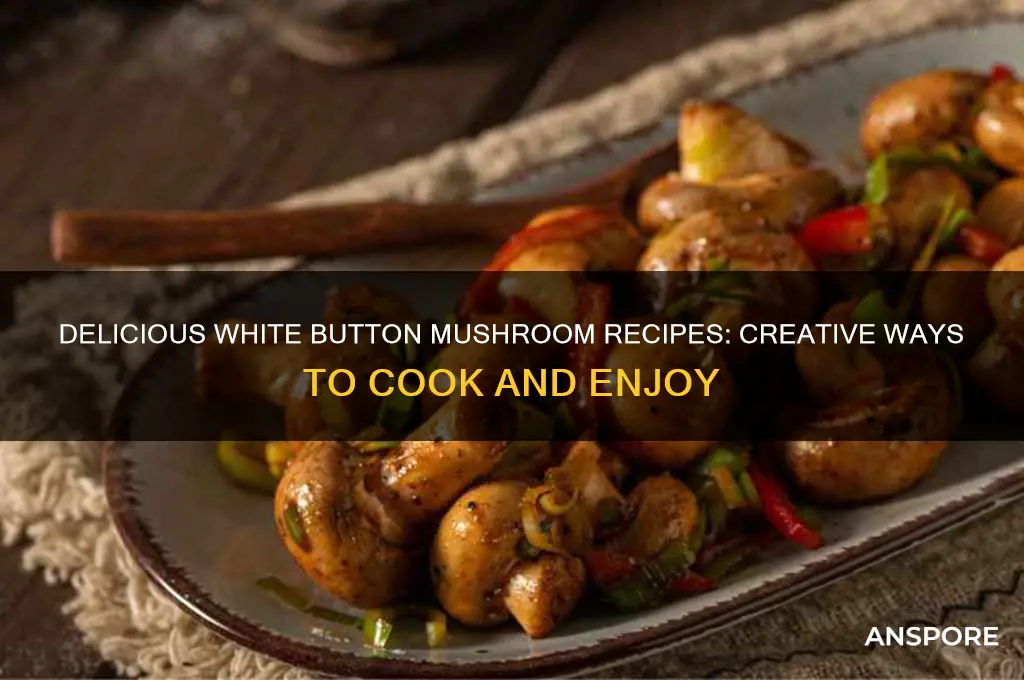 what to make with white button mushrooms