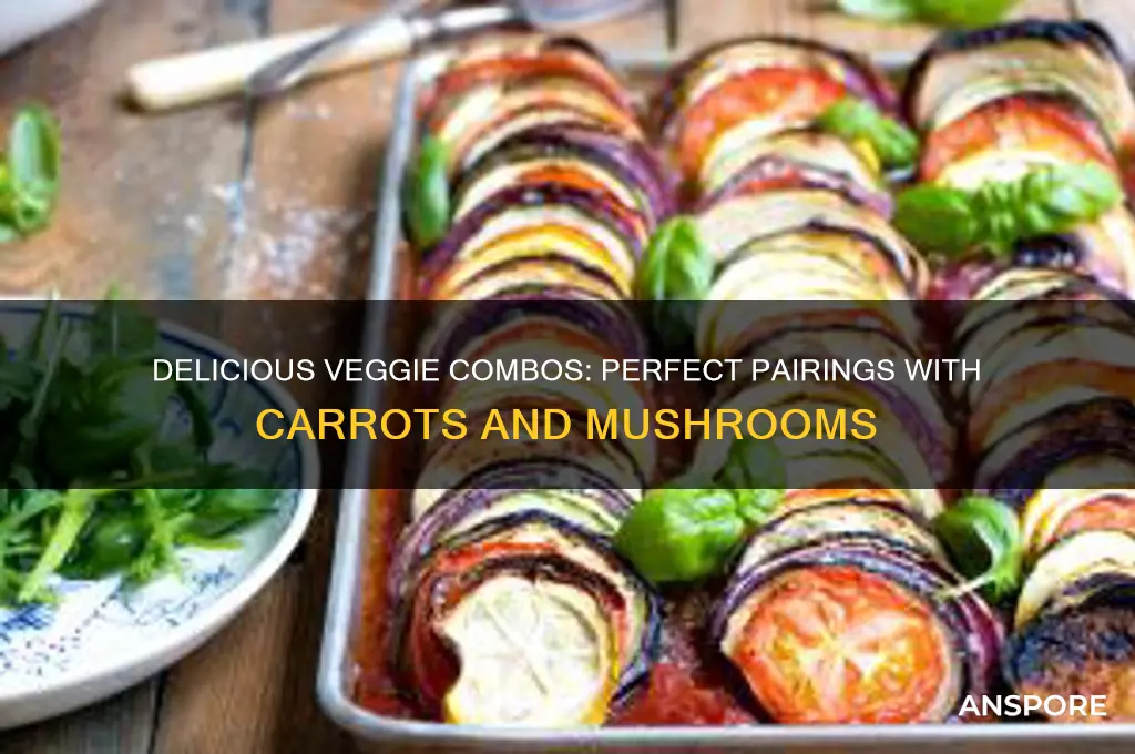 what vegetables are good good with carrots and mushrooms