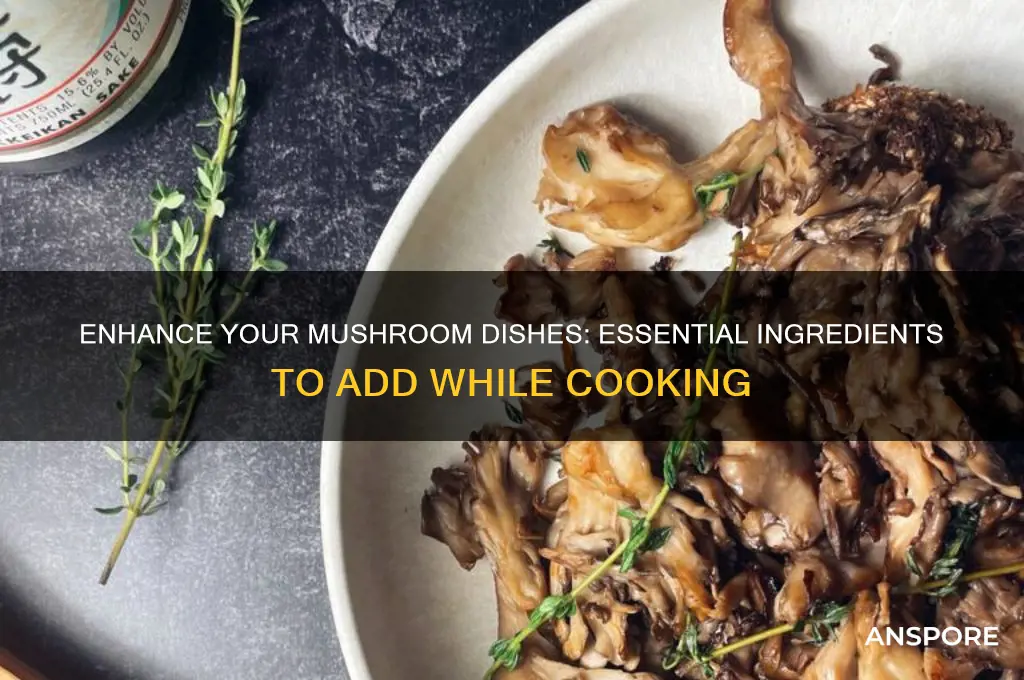 when cooking mushrooms what to add