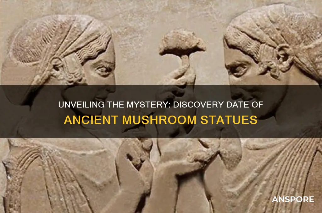 when did they find the mushroom statues