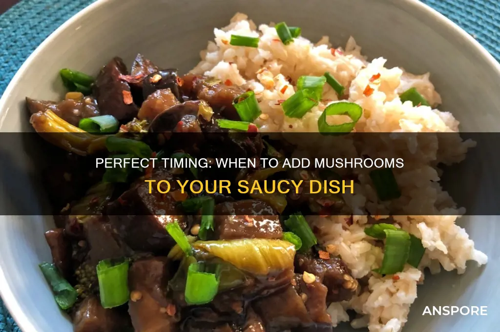 when do i add mushrooms to a saucy dish