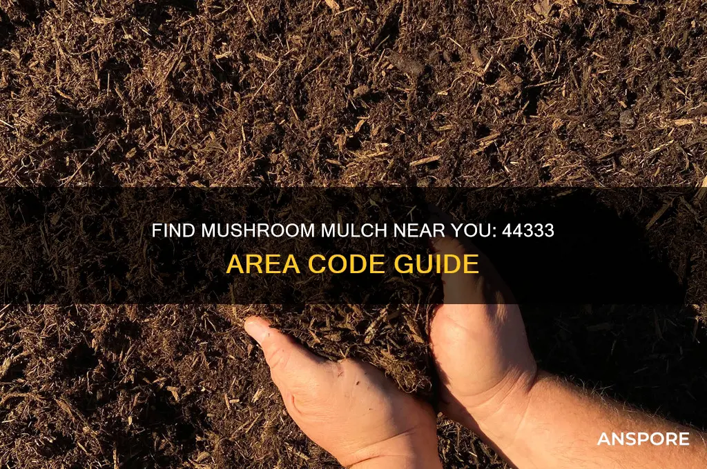 where can i buy mushroom mulch in 44333 area code