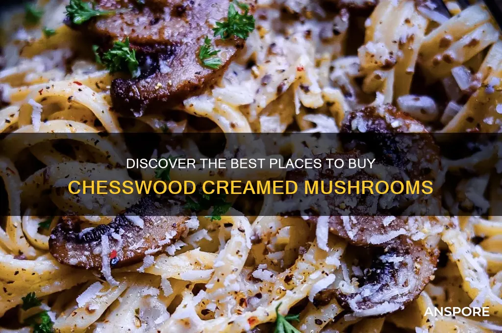 where to buy chesswood creamed mushrooms