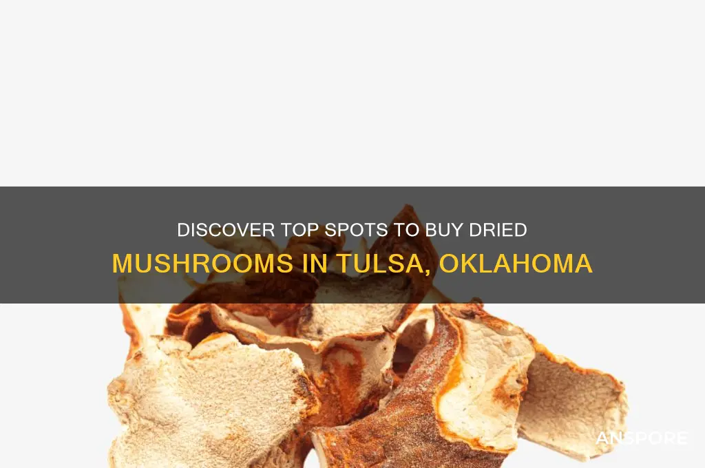where to buy dried mushrooms in tulsa oklahoma