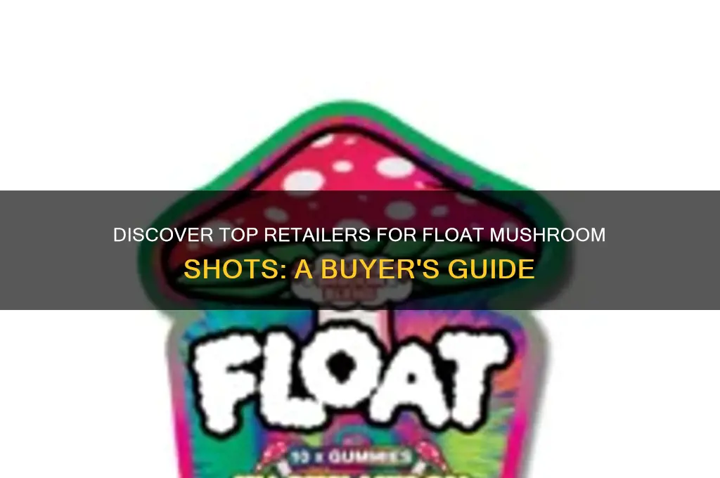 where to buy float mushroom shots
