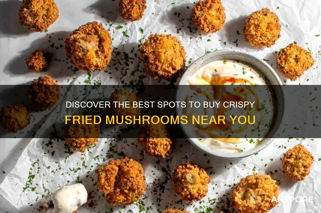 where to buy fried mushroom from