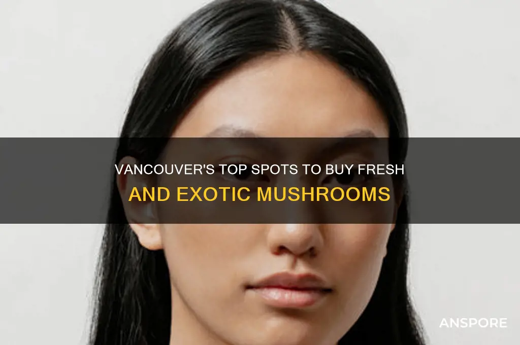 where to buy mushrooms in vancouver
