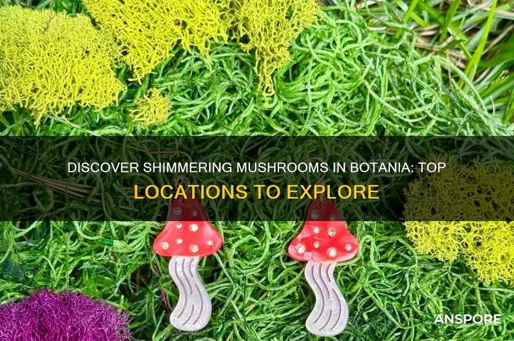where to find shimmering mushrooms in botania
