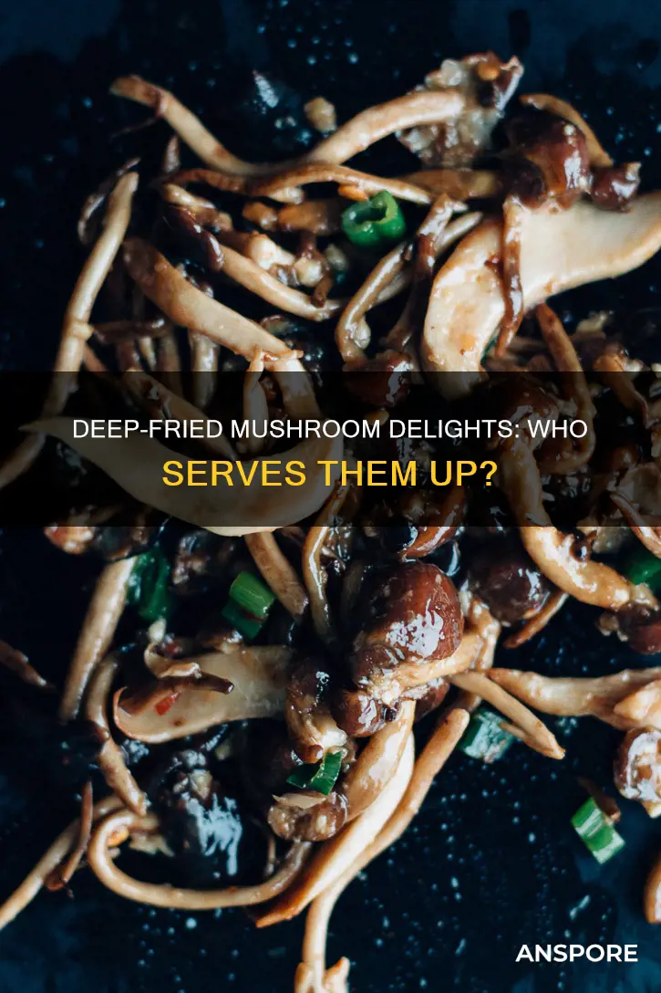 who has deep fried mushrooms