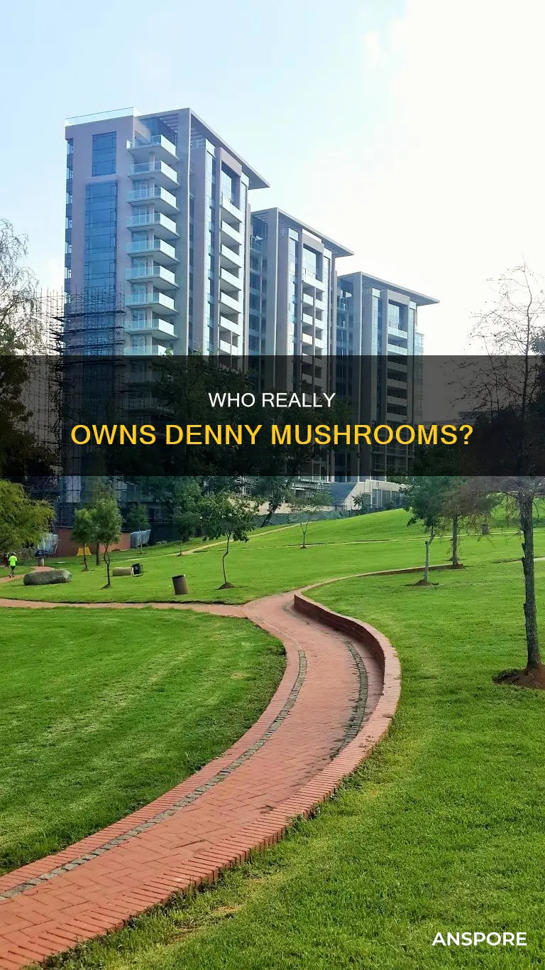 who owns denny mushrooms