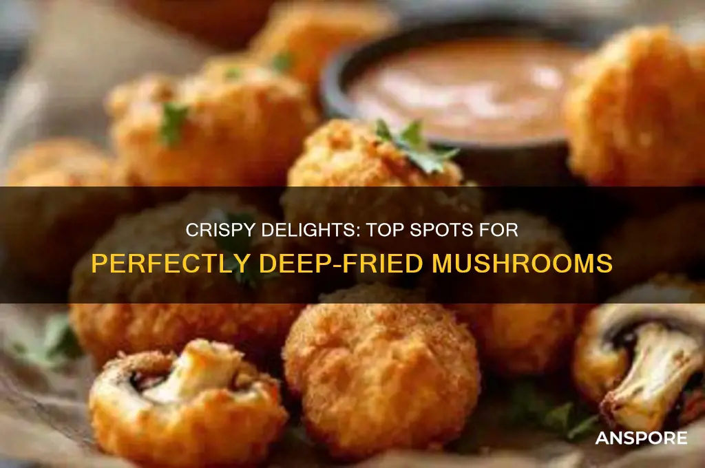 who serves good deep fried mushrooms