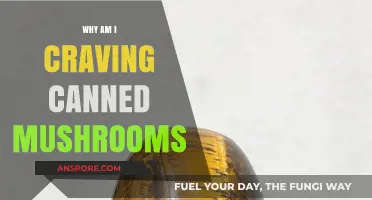 Unraveling the Mystery: Why Am I Craving Canned Mushrooms?